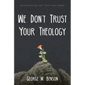 We Don't Trust Your Theology: Reconstructing Your Faith from Rubble