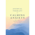 Journal Therapy for Calming Anxiety: 366 Prompts to Help Reduce Stress and Create Inner Peace