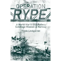 Operation Rype: A WWII OSS Railway Sabotage Mission in Norway