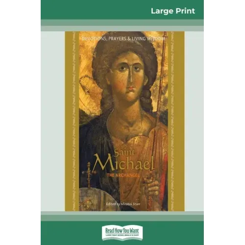 Saint Michael the Archangel: Devotion, Prayers & Living Wisdom (16pt Large Print Edition)