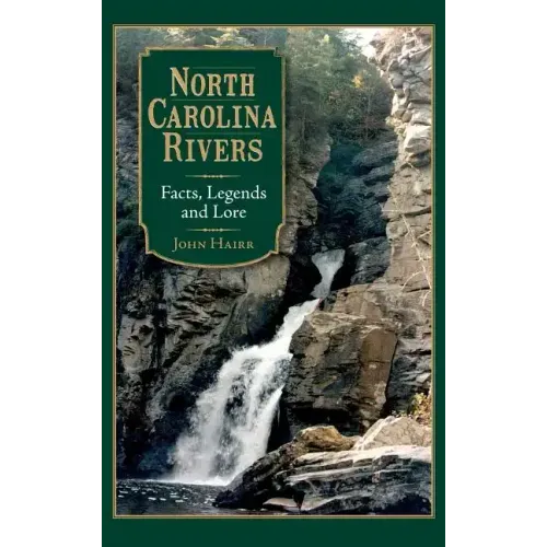 North Carolina Rivers: Facts, Legends and Lore