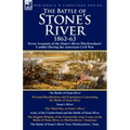 The Battle of Stone's River,1862-3: Seven Accounts of the Stone's River/Murfreesboro Conflict During the American Civil War