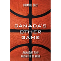Canada's Other Game: Basketball from Naismith to Nash