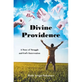 Divine Providence: A Story of Struggle and God's Intervention
