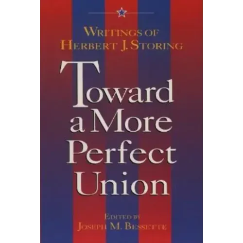 Toward a More Perfect Union:: Writings of Herbert J. Storing