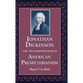 Jonathan Dickinson and the Formative Years of American Presbyterianism