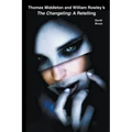 Thomas Middleton and William Rowley's The Changeling: A Retelling