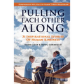 Pulling Each Other Along: 31 Inspirational Stories of Human Kindness