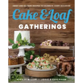 Cake & Loaf Gatherings: Sweet and Savoury Recipes to Celebrate Every Occasion