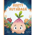 Rooty the Rutabaga: A Story About Vegetables, Inclusion and Seeing the Sunny Side of Life