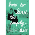 How to Love the Empty Air