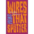 Wires That Sputter: Poems