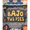 Bajo Tus Pies (Under Your Feet): Suelo, Arena Y Todo Lo Que Hay Bajo Tierra