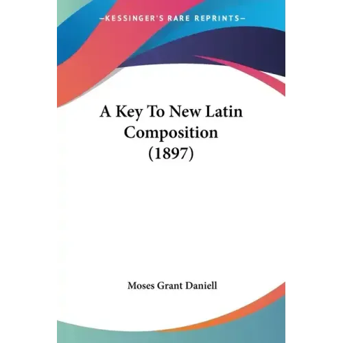 A Key To New Latin Composition (1897)
