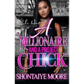 A Millionaire And A Project Chick: An African American Romance