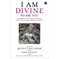 I Am Divine. So Are You: How Buddhism, Jainism, Sikhism and Hinduism Affirm the Dignity of Queer Identities and Sexualities
