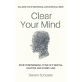 Clear Your Mind: Stop Overthinking, Tune Out Mental Chatter And Worry Less - Balance Your Emotional And Rational Mind