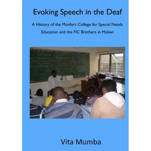 Evoking Speech in the Deaf: A History of the Montfort College for Special Needs Education and the FIC Brothers in Malawi