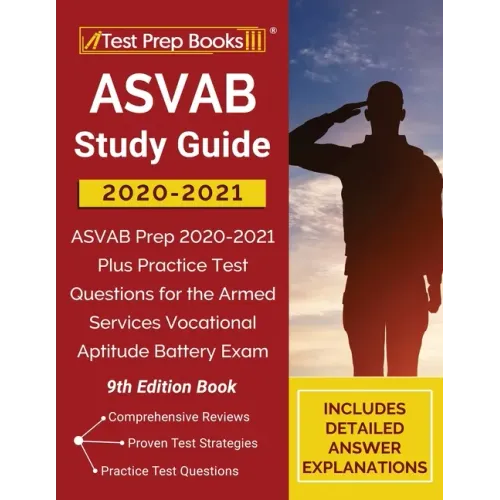 ASVAB Study Guide 2020-2021: ASVAB Prep 2020-2021 Plus Practice Test Questions for the Armed Services Vocational Aptitude Battery Exam [9th Edition