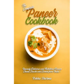 The Complete Paneer Cookbook: Insanely Delicious and Nutritious Paneer Cheese Snacks and Curries from India!