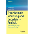 Three Domain Modelling and Uncertainty Analysis: Applications in Long Range Infrastructure Planning