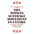 The Woman Suffrage Movement in Canada: Second Edition