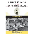Hitler's Soldiers in the Sunshine State: German POWs in Florida