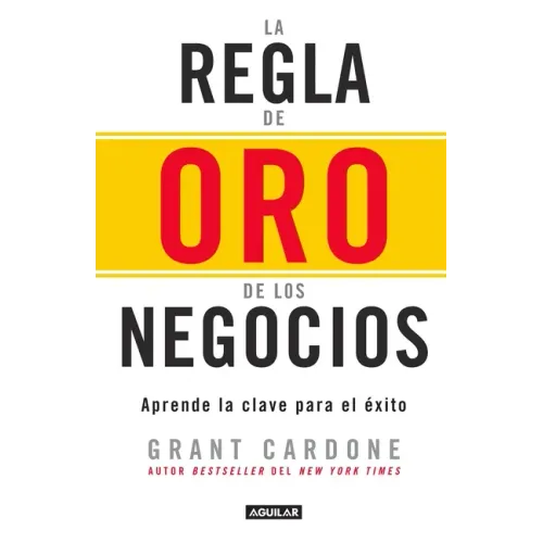 La Regla de Oro de Los Negocios - Aprende La Clave del Exito / The 10x Rule: The Only Difference Between Success and Failure = The 10x Rule