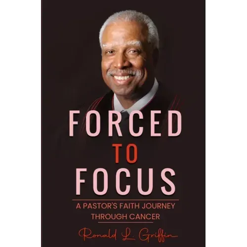 Forced to Focus: A Pastor's Faith Journey Through Cancer