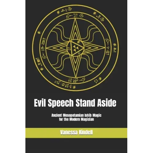 Evil Speech Stand Aside: Ancient Mesopotamian Ishib Magic for the Modern Magician