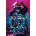 Lighten up Phoenix, Keep Rising!: Inspirational Poetry Based on the Law of Attraction