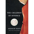 The Children of Divorce: The Loss of Family as the Loss of Being