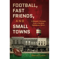 Football, Fast Friends, and Small Towns: A Memoir Straight from a Broken Oklahoma Heart
