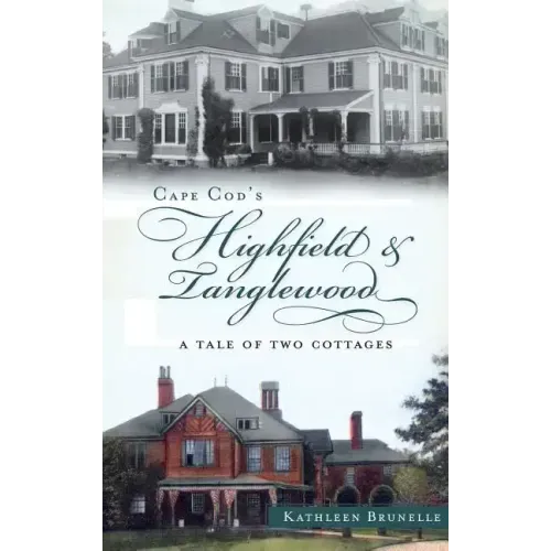 Cape Cod's Highfield & Tanglewood: A Tale of Two Cottages
