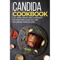 Candida Cookbook: 40+Stew, Roast and Casserole recipes for a healthy and balanced Candida diet