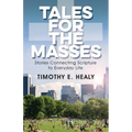 Tales for the Masses: Stories Connecting Scripture to Everyday Life