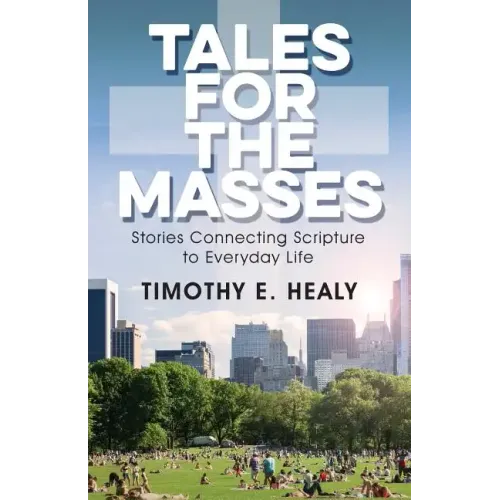 Tales for the Masses: Stories Connecting Scripture to Everyday Life