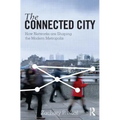 The Connected City: How Networks Are Shaping the Modern Metropolis