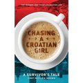 Chasing a Croatian Girl: A Survivor's Tale