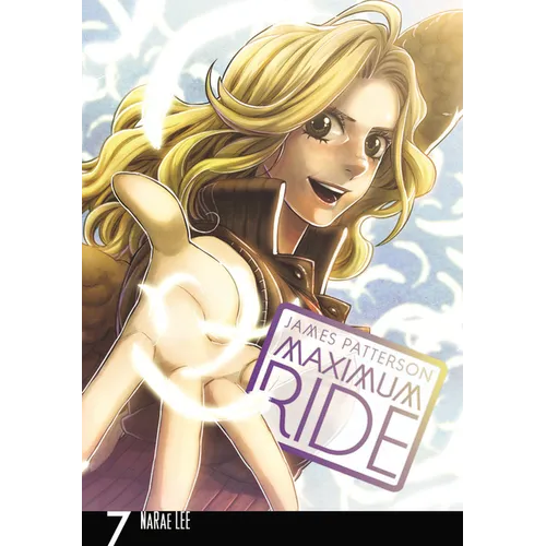Maximum Ride: The Manga, Vol. 7: Volume 7