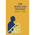 The Week-End Mystery: (A Golden-Age Mystery Reprint)