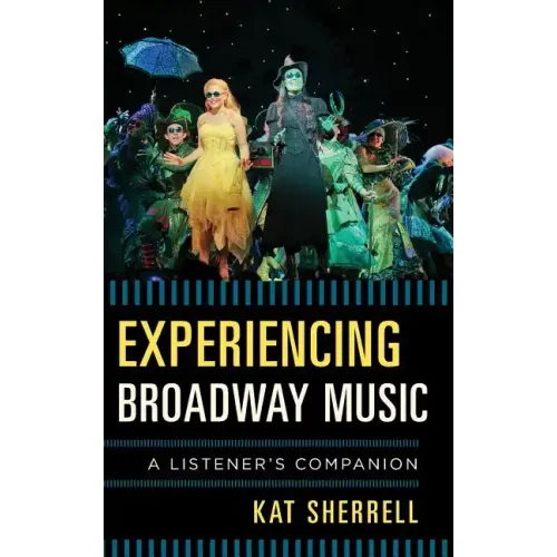 Experiencing Broadway Music: A Listener's Companion