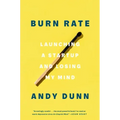 Burn Rate: Launching a Startup and Losing My Mind