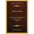 The First Book: For The Use Of Schools And Private Families (1860)