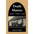 Death Matters: History - Humor - Advice