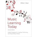 Music Learning Today: Digital Pedagogy for Creating, Performing, and Responding to Music