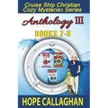 Cruise Ship Christian Cozy Mysteries Series: Anthology III (Books 7-9)