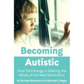 Becoming Autistic: How Technology Is Altering the Minds of the Next Generation