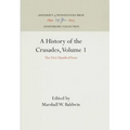 A History of the Crusades, Volume 1: The First Hundred Years