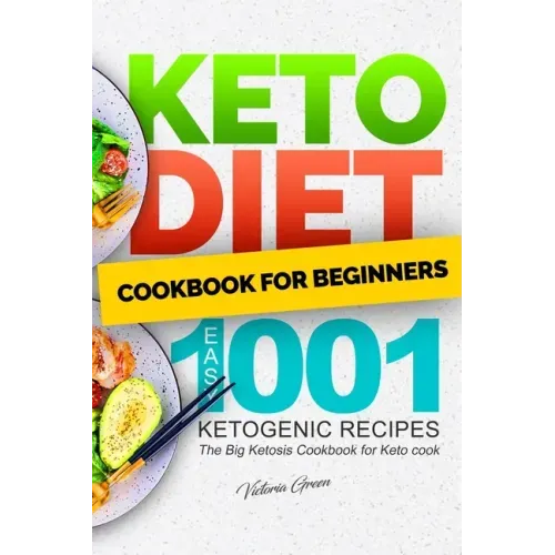Keto Diet Cookbook for Beginners - Easy 1001 Ketogenic Recipes: The Big Ketosis Cookbook for Keto cook